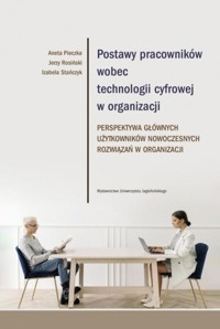 Postawy pracowników wobec technologii cyfrowej w organizacji - Pieczka Aneta, Rosiński Jerzy, Stańczyk Izabela - książka