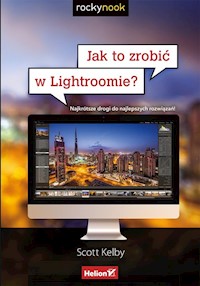 Jak to zrobić w Lightroomie? Najkrótsze drogi do najlepszych rozwiązań - Kelby Scott - książka