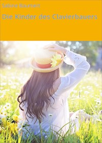 Die Kinder des Clavierbauers - Sabine Baumert - ebook