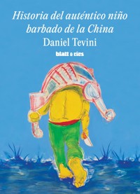 Historia del auténtico niño barbado de la China - Daniel Tevini - ebook