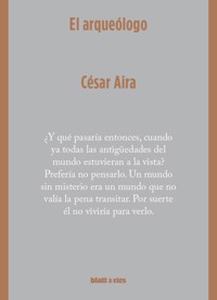 El arqueólogo - César Aira - ebook