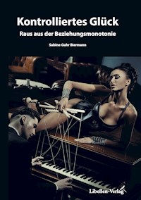 Kontrolliertes Glück - Sabine Guhr-Biermann - ebook
