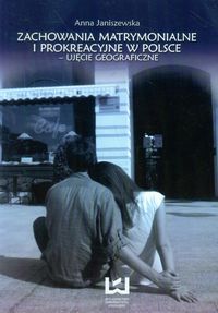 Zachowania matrymonialne i prokreacyjne w Polsce - Janiszewska Anna - książka