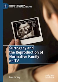 Surrogacy and the Reproduction of Normative Family on TV - Lulu Le Vay - ebook