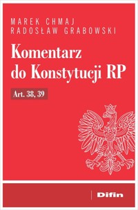 Komentarz do Konstytucji RP art. 38, 39 - Chmaj Marek, Grabowski Radosław - książka