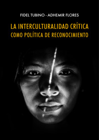 La interculturalidad crítica como política de reconocimiento - Fidel Tubino Arias-Schreiber - ebook