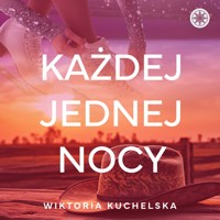 Każdej jednej nocy - Wiktoria Kuchelska - ebook + audiobook