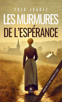 Les murmures de l’espérance - Fred Juarez - ebook