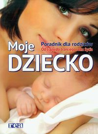 Moje dziecko Poradnik dla rodziców -  - książka