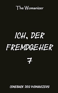 Ich, der Fremdgeher 7 - The Womanizer - ebook