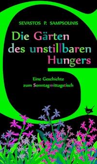 Die Gärten des unstillbaren Hungers - Sevastos P. Sampsounis - ebook