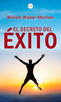 El Secreto del Éxito - William Walker Atkinson - ebook