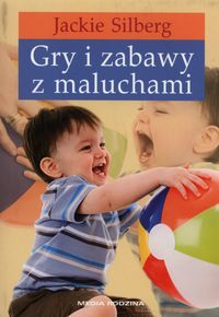 Gry i zabawy z maluchami - Silberg Jackie - książka