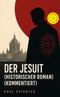 Der Jesuit (Historischer Roman) (Kommentiert) - Karl Spindler - ebook