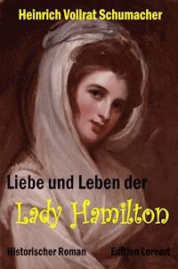 Liebe und Leben der Lady Hamilton - Heinrich Vollrat Schumacher - ebook