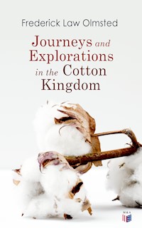 Journeys and Explorations in the Cotton Kingdom - Frederick Law Olmsted - ebook