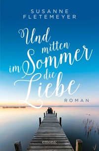 Und mitten im Sommer die Liebe - Susanne Fletemeyer - ebook