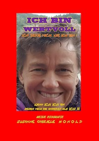 ICH BIN WERTVOLL - Ich zeige mich, wie ich bin - Susanne Honold - ebook