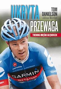 Ukryta przewaga. Trening mięśni głębokich - Tom Danielson, Westfahl Allison - ebook