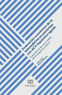 Evaluación económica de la telemedicina en pacientes con ACV isquémico agudo - Julio César Matute Miranda - ebook