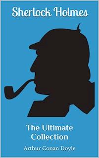 Sherlock Holmes - The Ultimate Collection - Arthur Conan Doyle - ebook