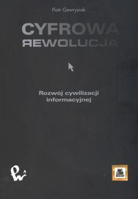 Cyfrowa rewolucja. Rozwój cywilizacji informacyjnej - Gawrysiak Piotr - książka