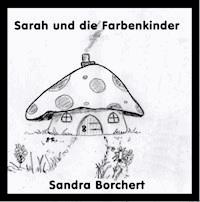 Sarah und die Farbenkinder - Sandra Borchert - ebook