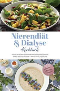 Nierendiät & Dialyse Kochbuch: Mit den leckersten Niereninsuffizienz Rezepten Ihre Nieren effektiv entlasten für mehr Lebensqualität und Vitalität - inkl. Brotrezepten, Fingerfood & Desserts - Ines Tomaschewski - ebook