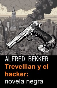 Trevellian y el hacker: novela negra - Alfred Bekker - ebook