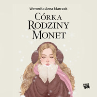 Córka rodziny Monet - Weronika Anna Marczak - ebook + audiobook