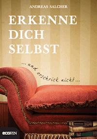 Erkenne dich selbst und erschrick nicht - Andreas Salcher - ebook