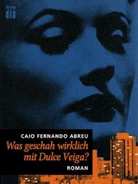 Was geschah wirklich mit Dulce Veiga? - Caio Fernando Abreu - ebook