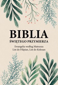 Biblia Świetego Przymierza. Ewangelia według Mateusza, List do Filipian, List do Kolosan - Andrzej Dorociński - ebook