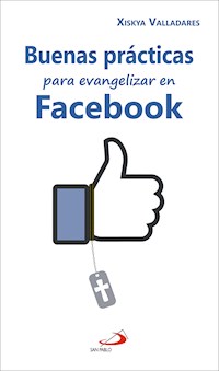 Buenas prácticas para evangelizar en Facebook - Xiskya Lucía Valladares Paniagua - ebook