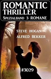 Romantic Thriller Spezialband 3029 - 3 Romane - Alfred Bekker - ebook