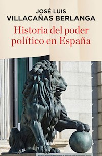 Historia del poder político en España - José Luis Villacañas Berlanga - ebook