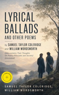 Lyrical Ballads and other Poems by Samuel Taylor Coleridge and William Wordsworth (Also contains Their Thoughts On Poetry Principles and Secrets) (Annotated) - Samuel Taylor Coleridge - ebook