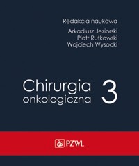 Chirurgia onkologiczna Tom 3 - Jeziorski Arkadiusz,Rutkowski Piotr,Wysocki Wojciech - książka