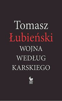 Wojna według Karskiego - Tomasz Łubieński - ebook + książka