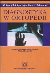 Diagnostyka w ortopedii - Hepp Wolfang Rudiger, Debrunner Hans - książka