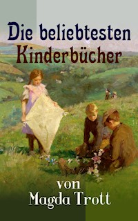 Die beliebtesten Kinderbücher von Magda Trott - Magda Trott - ebook