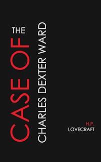 The Case of Charles Dexter Ward - H.P. Lovecraft - ebook