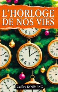 L'horloge de nos vies - Waléry Doumenc - ebook
