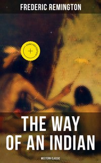The Way of an Indian (Western Classic) - Frederic Remington - ebook