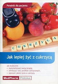 Jak lepiej żyć z cukrzycą Poradnik dla pacjenta -  - książka
