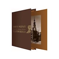 Dawny Poznań Fotografie Romana Stefana Ulatowskiego - Ulatowski Roman Stefan - książka