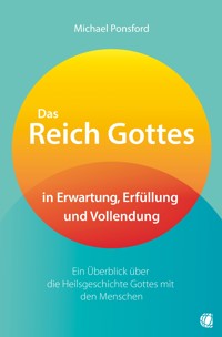 Das Reich Gottes in Erwartung, Erfüllung und Vollendung - Michael Ponsford - ebook