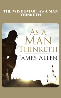 As a Man Thinketh - James Allen - ebook + audiobook