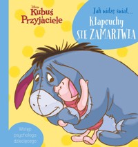 Jak widzę świat… Kłapouchy się zamartwia. Disney Kubuś i Przyjaciele -  - książka