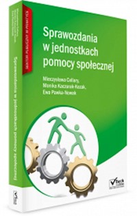 Sprawozdania w jednostkach pomocy społecznej - Cellary Mieczysława, Kaczurak-Kozak Monika, Pawka-Nowak Ewa - książka